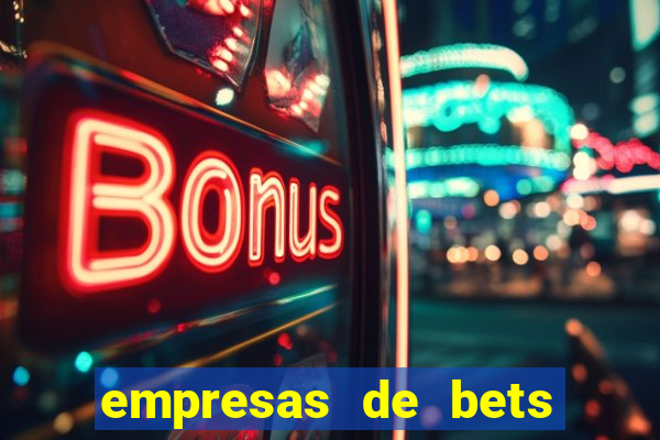 empresas de bets no brasil